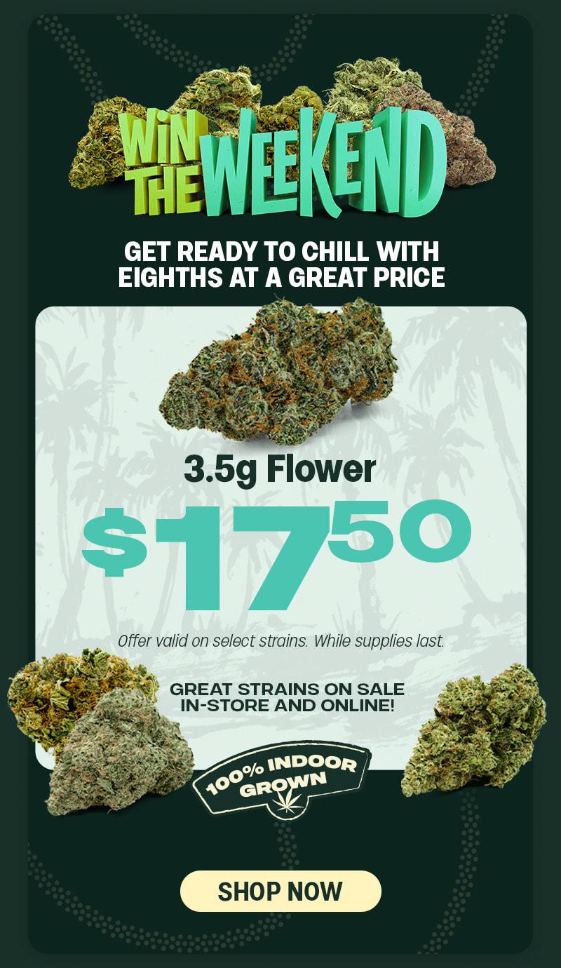 3.5g Flower for $17.50