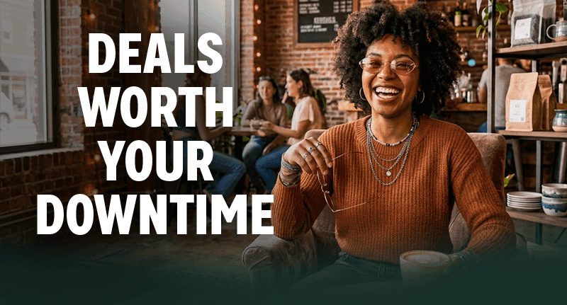 Deals Worth Your Downtime