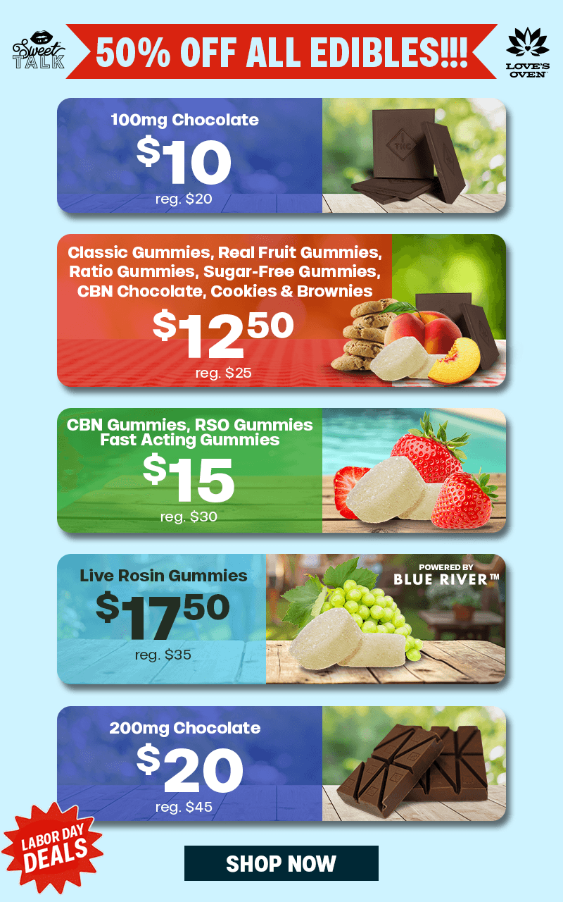 50% Off All Edibles & Special Pricing