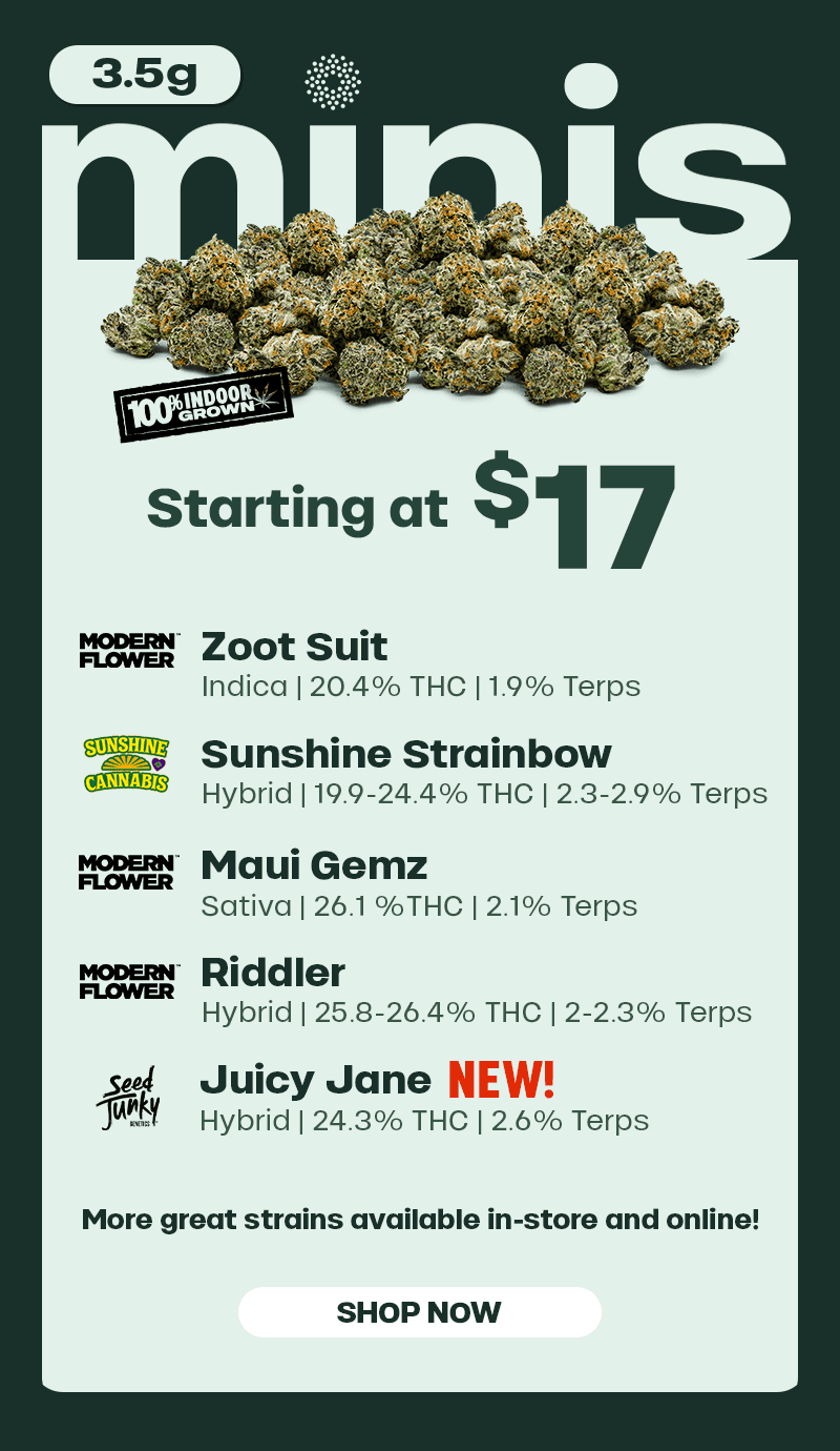3.5g Minis Starting at $17