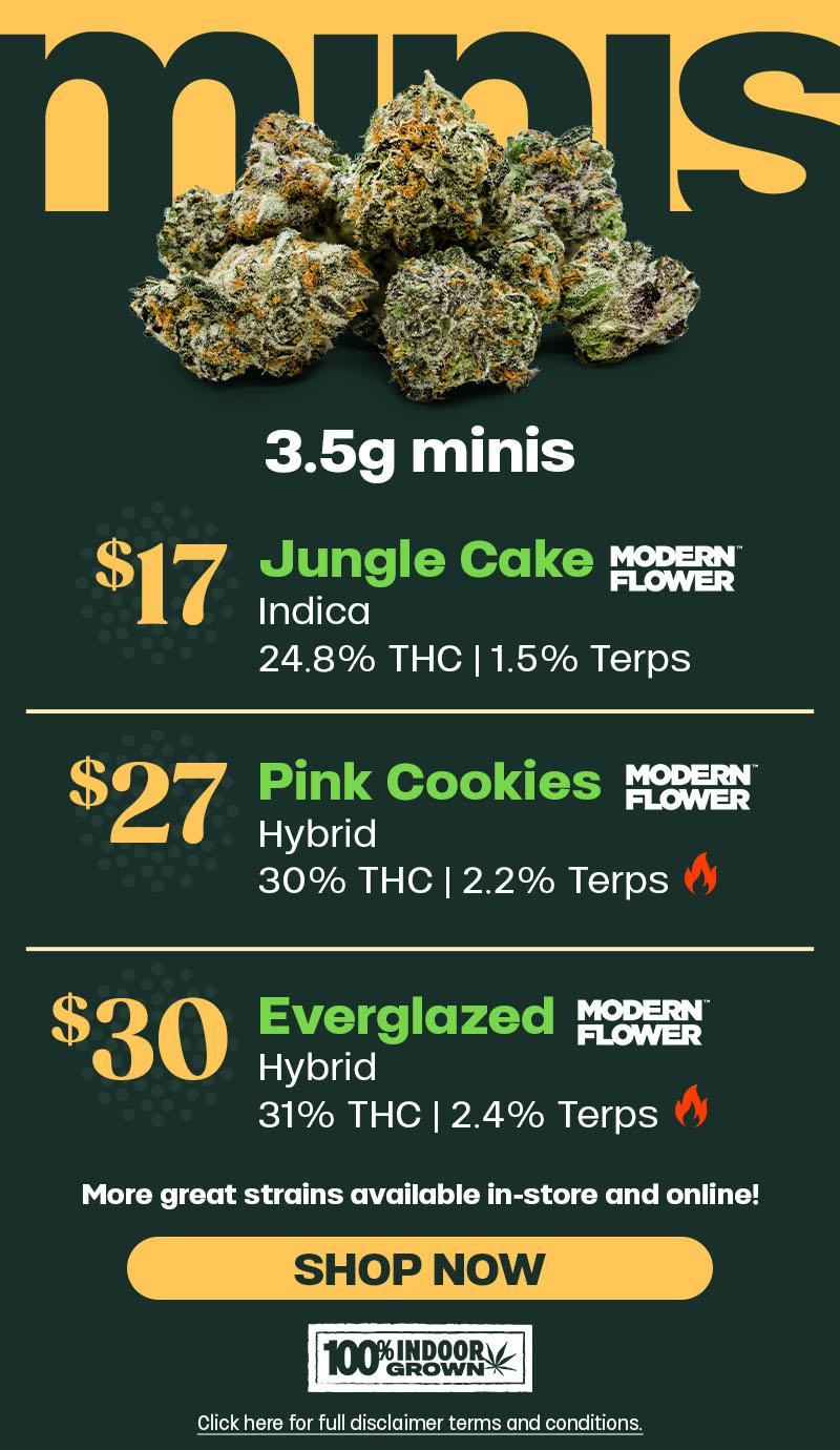 3.5g Minis Starting at $17