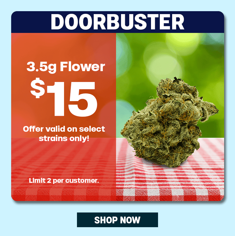 Door Buster Deal: 3.5g Flower for $15 - Cannabis deal image
