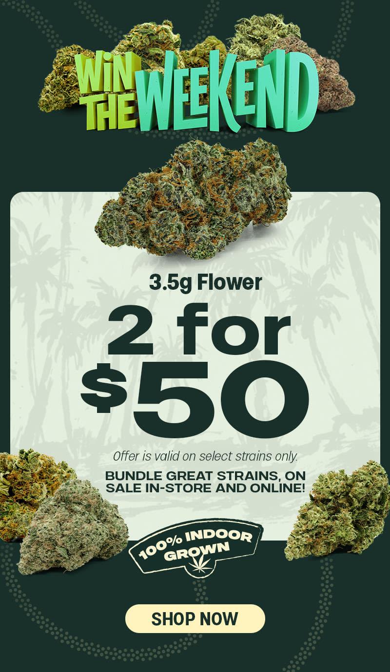 Win the Weekend: 2 for $50 Flower