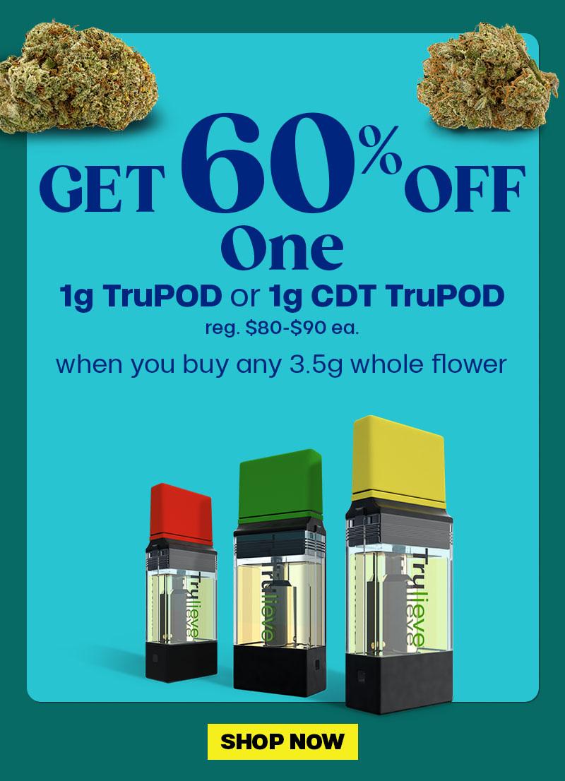 Get 60% Off TruPODs with Flower Purchase - Cannabis deal image