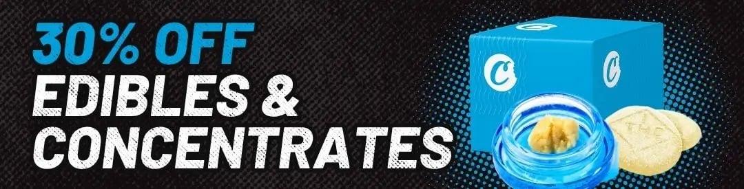 30% Off Edibles & Concentrates