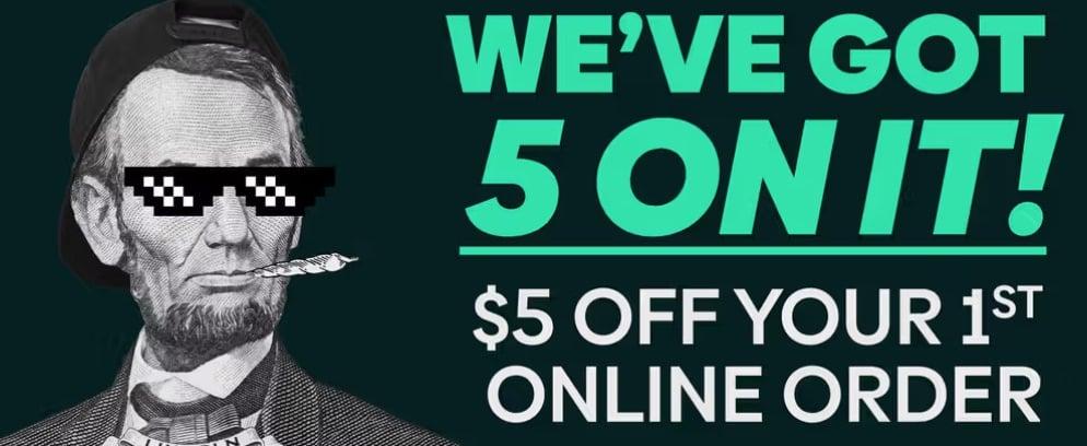 5 on It! $5 Off Your First Online Order - Cannabis deal image