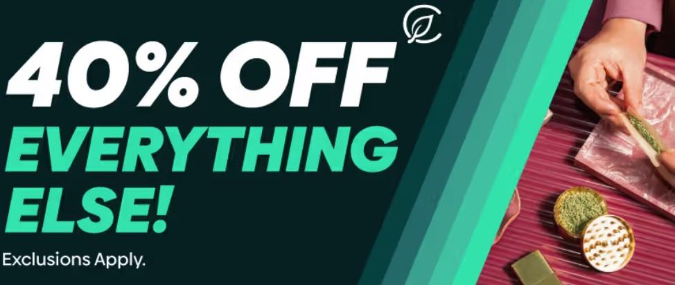 40% Off Everything Else! Exclusions Apply. - Cannabis deal image