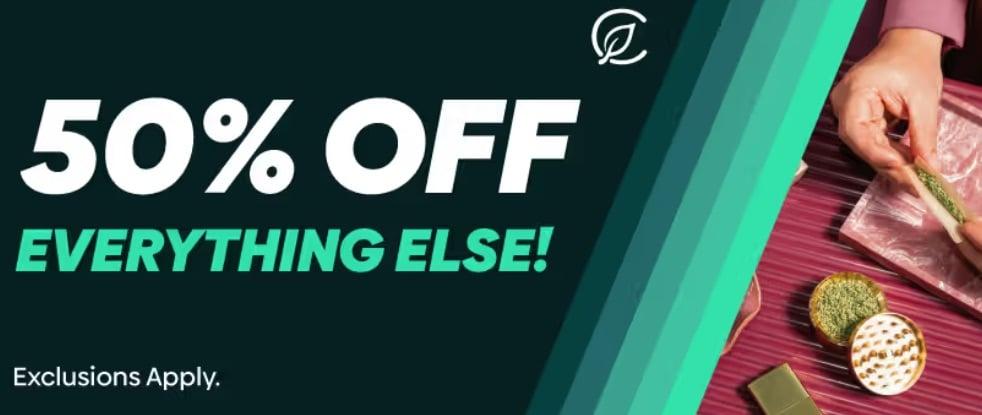 50% Off Everything Else! Exclusions Apply. - Cannabis deal image