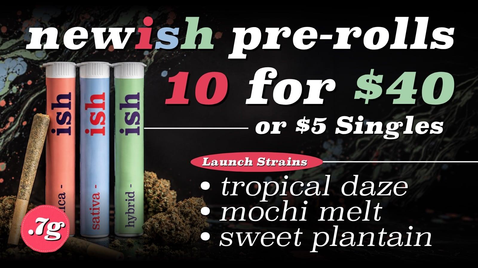 Newish Pre-Rolls: 10 for $40 - Cannabis deal image