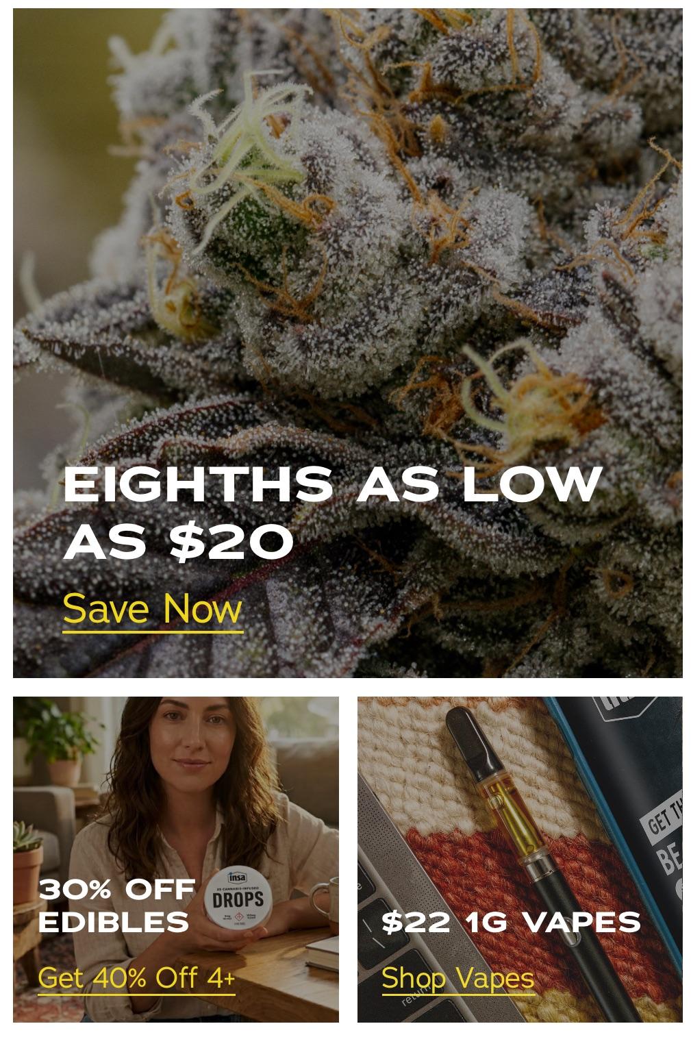 Eighths Starting At $20 & Vape Deals