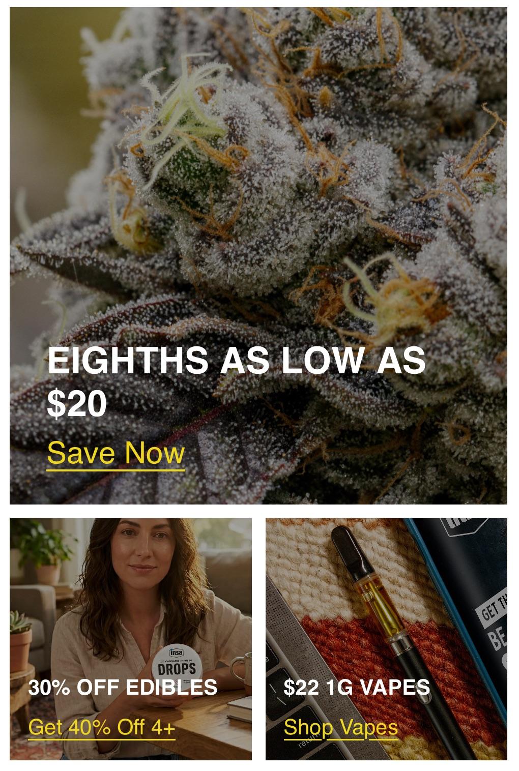 Eighths, Vapes, and Edible Deals Available