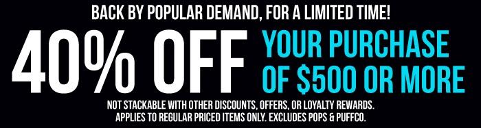 40% Off Purchases of $500 or More