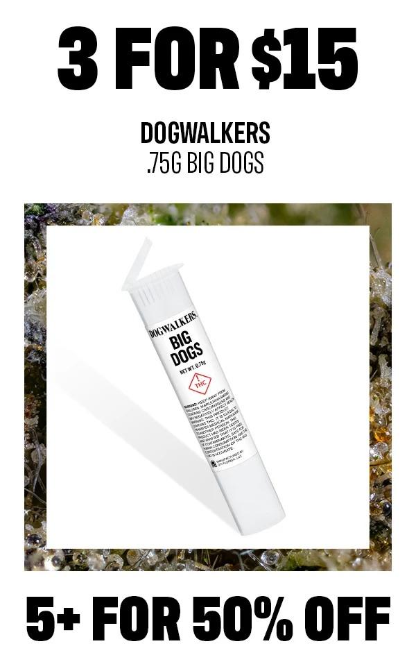 Buy Dogwalkers Big Dogs & Save - Cannabis deal image