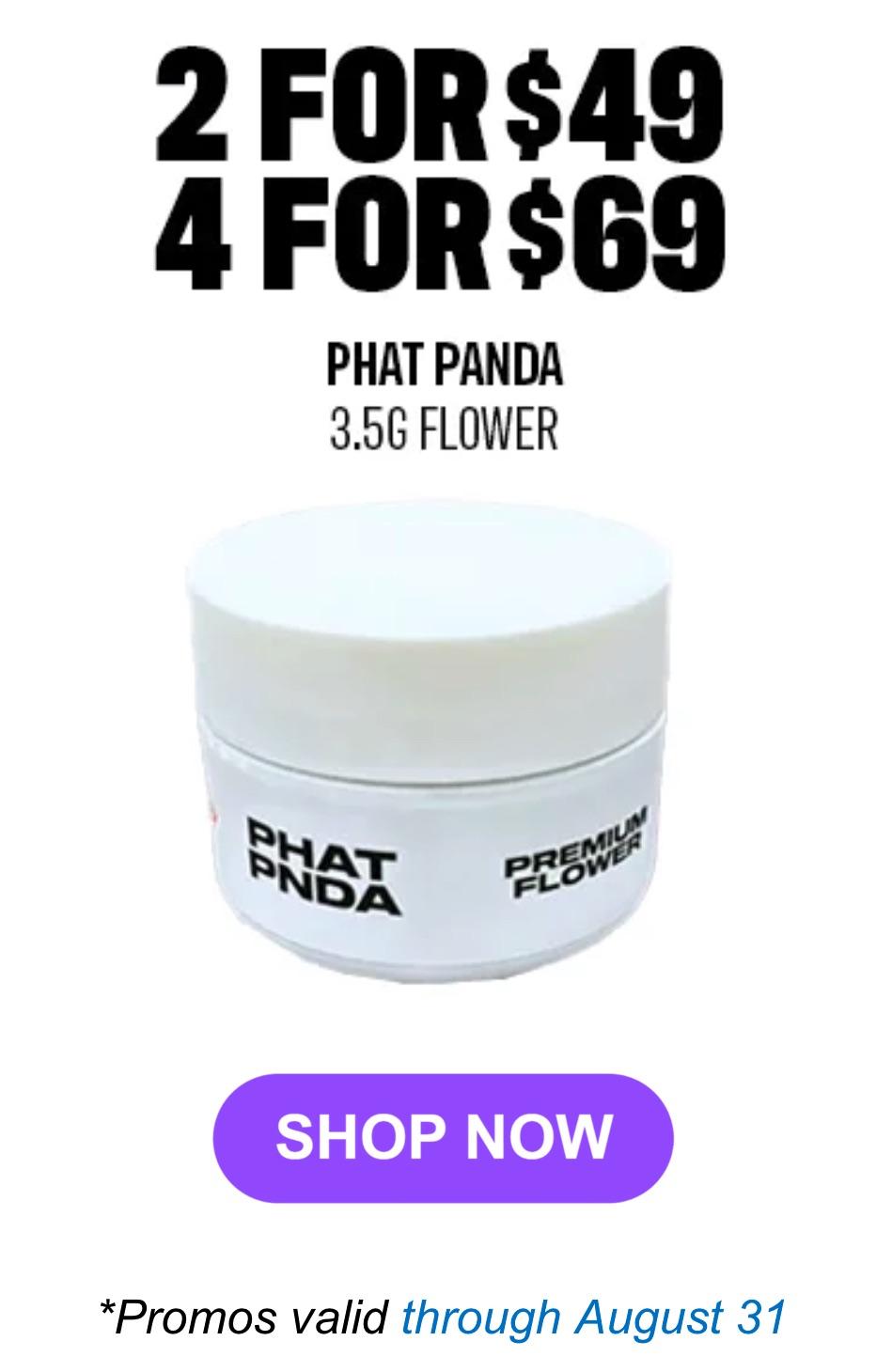 Phat Panda Flower Deals Valid Through August 31 - Cannabis deal image