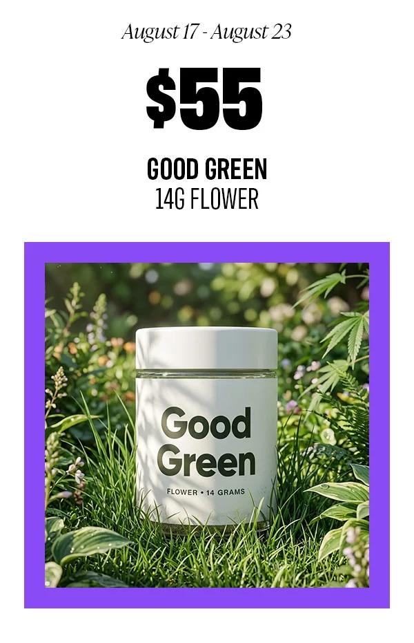Good Green Flower Special This Week - Cannabis deal image