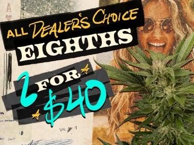 Dealer's Choice Eighths 2 for $40 - Cannabis deal image
