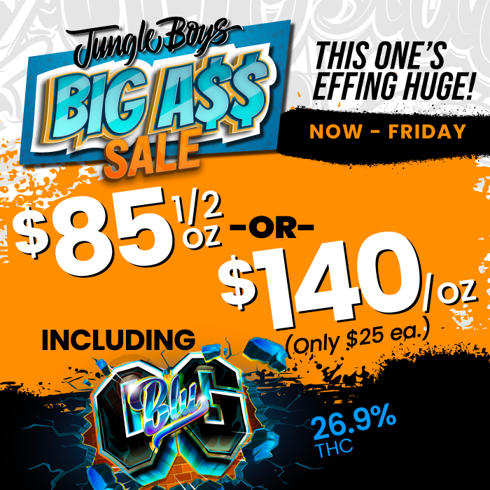 Big Ass Sale on Flower Now Through Friday