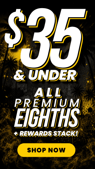 Premium Eighths $35 & Under + Rewards
