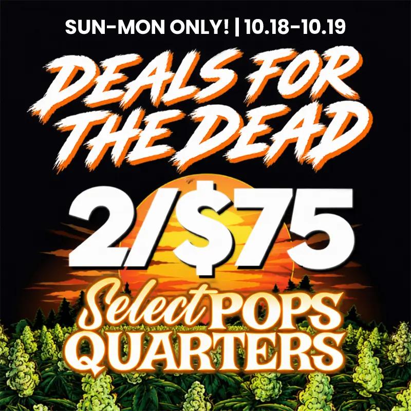 Deals For The Dead: 2/$75 Select Pops - Cannabis deal image