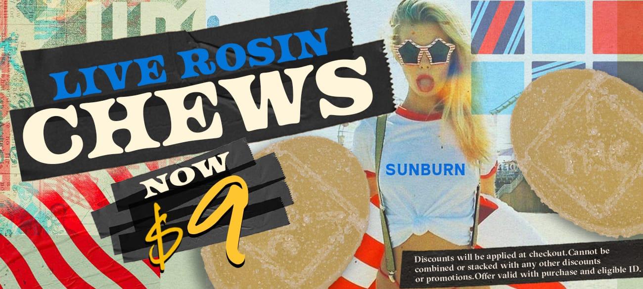 Live Rosin Chews Now $9