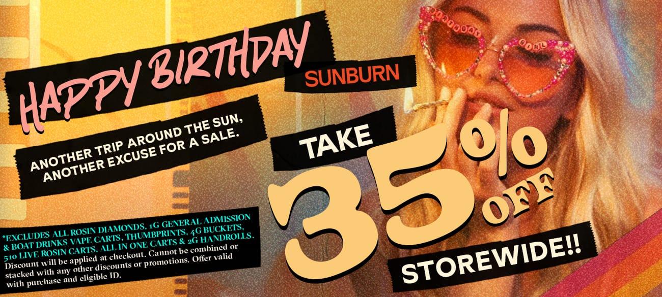 Happy Birthday Sunburn 35% Off Storewide - Cannabis deal image