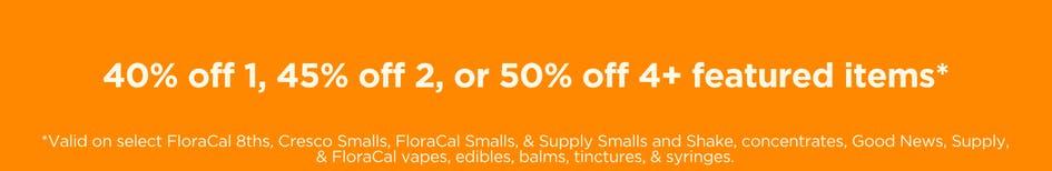 Tiered Savings: 40-50% Off Featured Items - Cannabis deal image