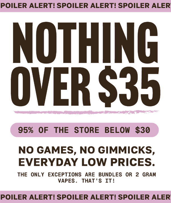 Nothing Over $35 - Most Below $30