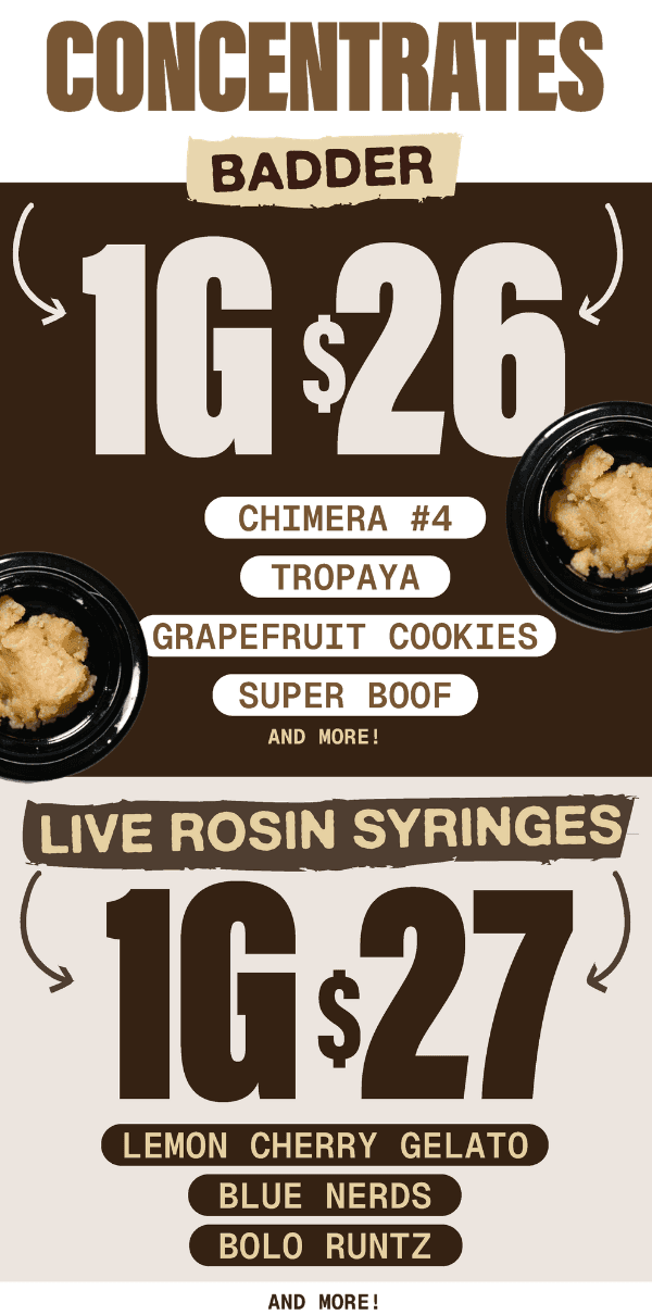 Concentrates Deals: 1g Badder $26, 1g Rosin $27