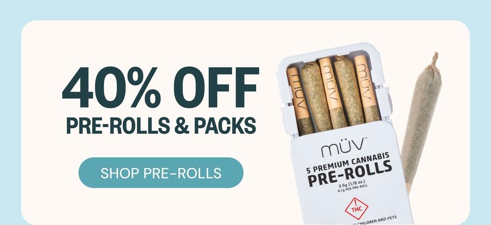 40% Off Pre-Rolls & Packs