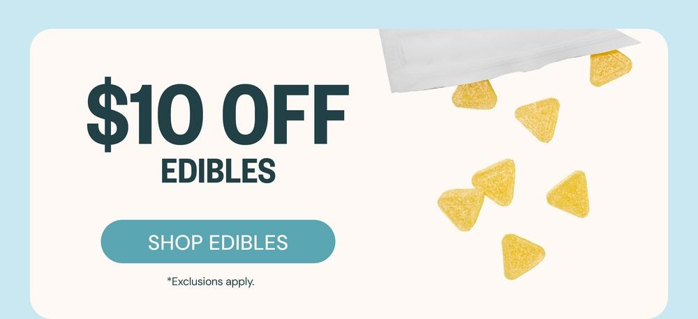$10 Off Edibles with Exclusions