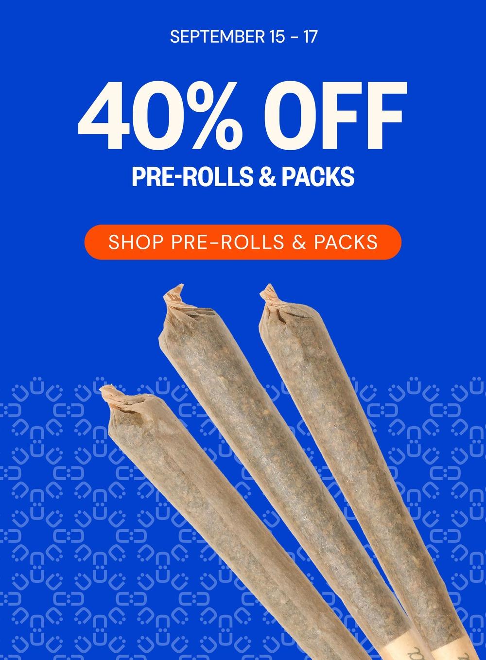40% Off Pre-Rolls & Packs September 15-17