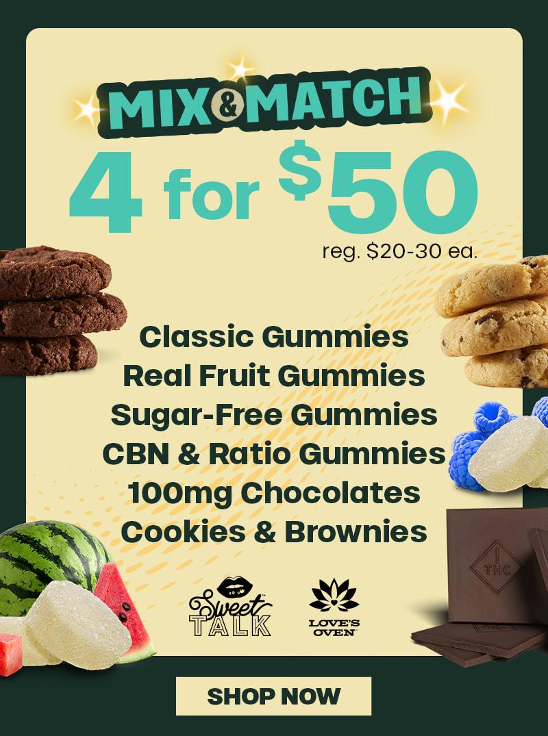 Mix & Match 4 for $50 on Edibles