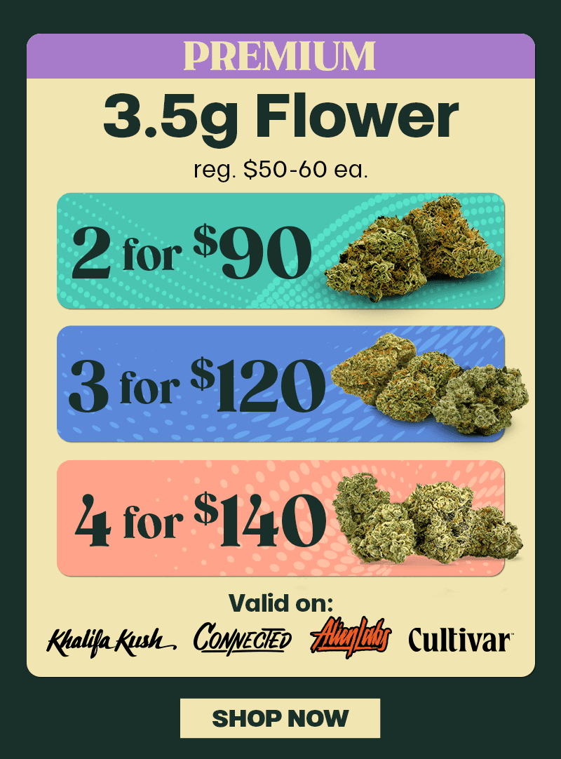 Premium Flower Deals: 2 for $90, 3 for $120, 4 for $140