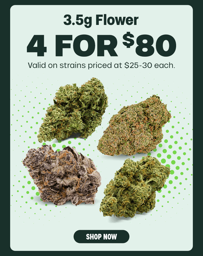 4 for $80 on 3.5g Flower