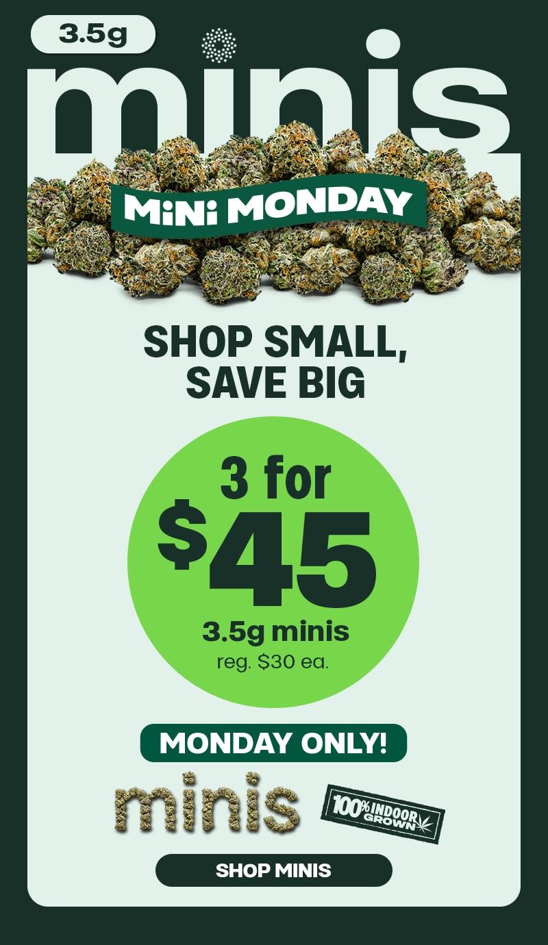 Mini Monday: 3 for $45 Minis - Cannabis deal image