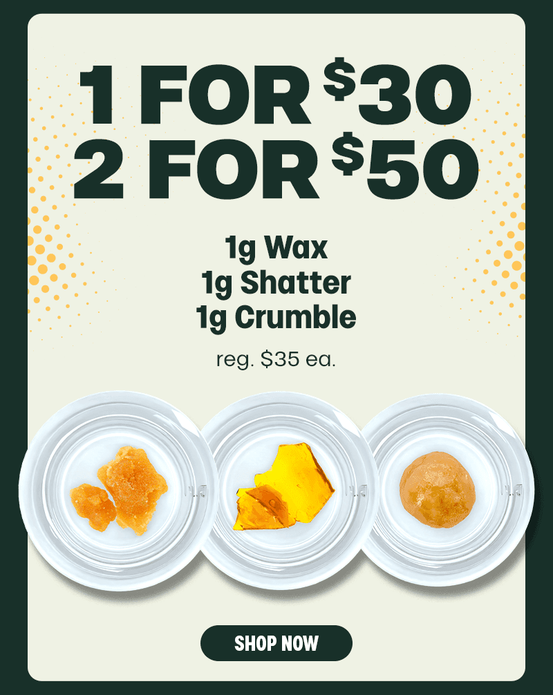 1g Concentrates: 1 for $30, 2 for $50 - Cannabis deal image