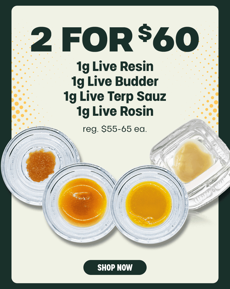 2 for $60 Live Concentrates - Cannabis deal image