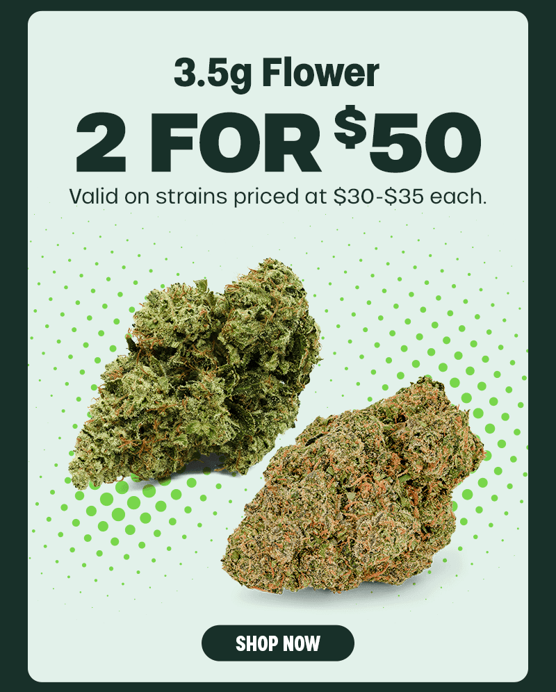 2 for $50 on 3.5g Flower