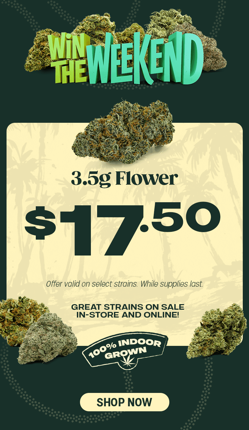 Win The Weekend: $17.50 Eighths
