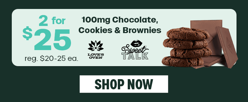 2 for $25 on 100mg Edibles