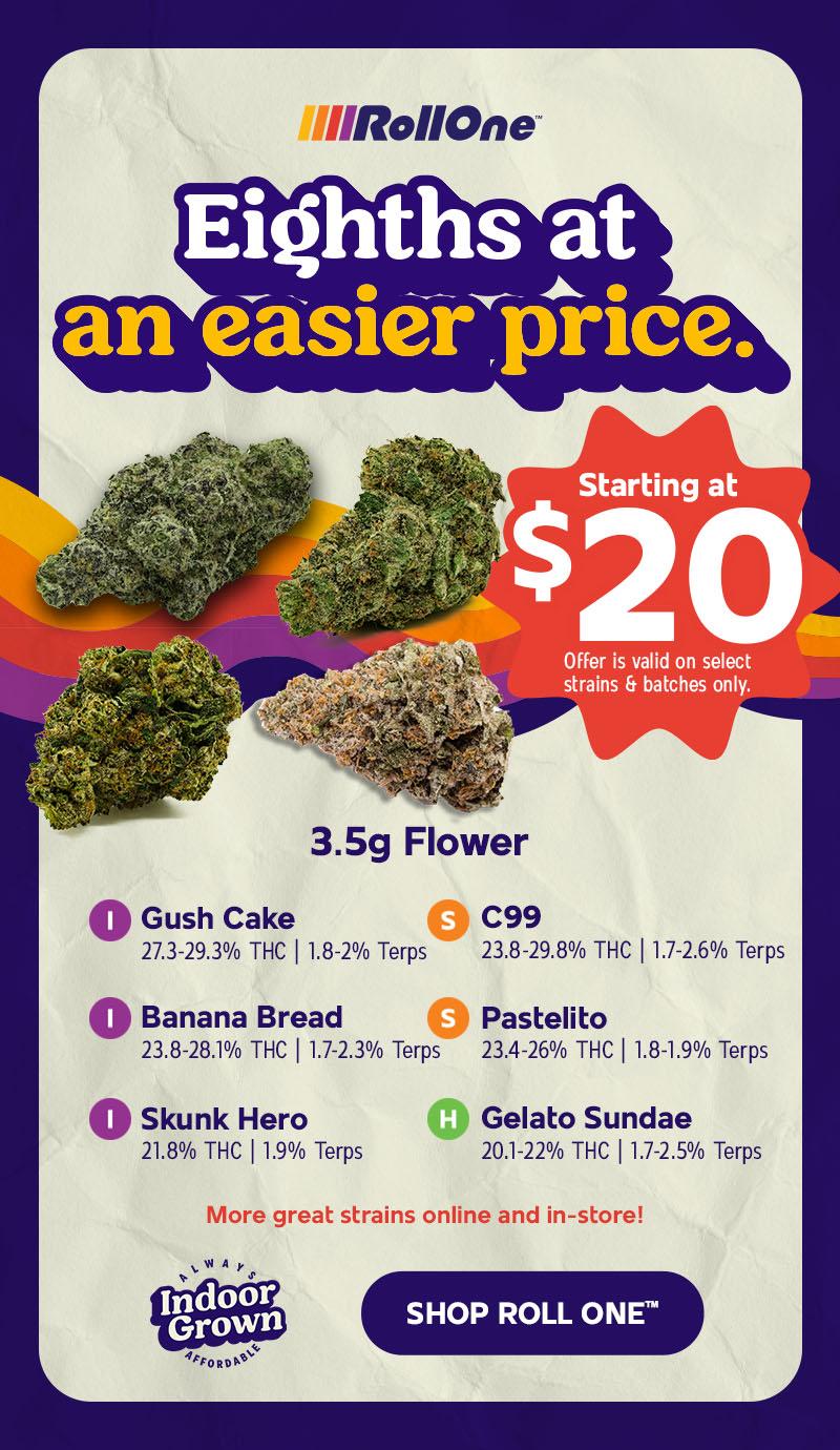 Eighths Starting at $20 & More