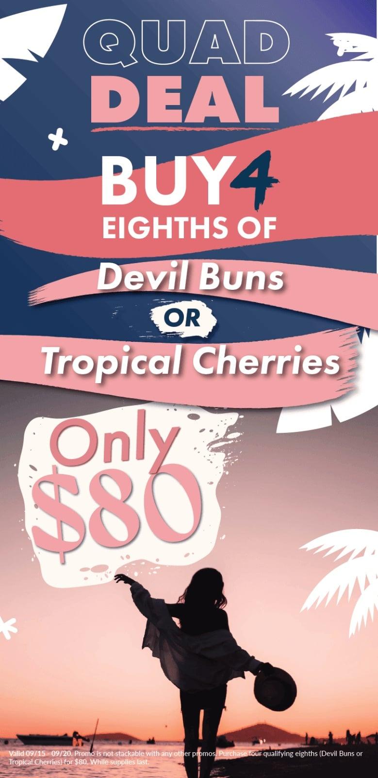 Buy 4 Eighths for $80 Quad Deal